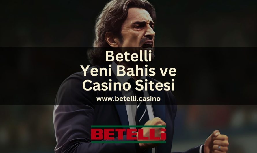 Betelli Yeni Bahis ve Casino Sitesi