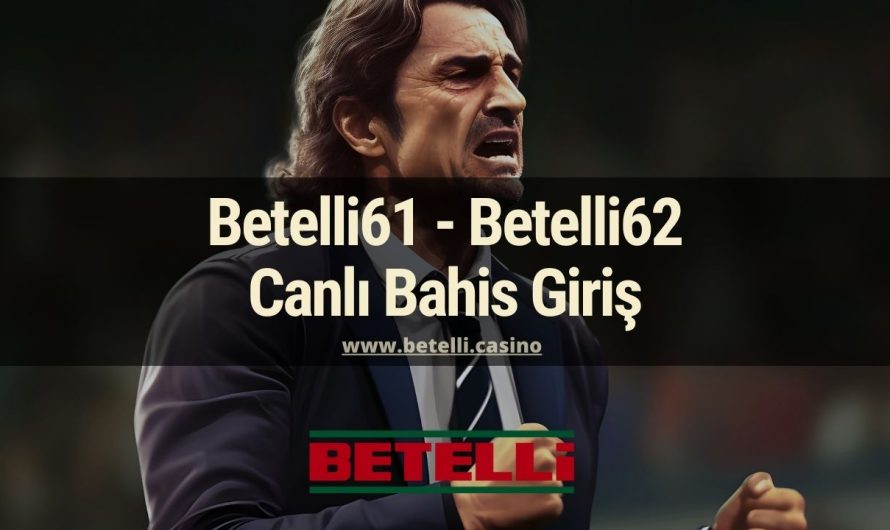 Betelli61 – Betelli62 Canlı Bahis Giriş